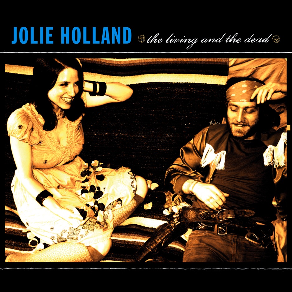 Jolie Holland - The Living And The Dead